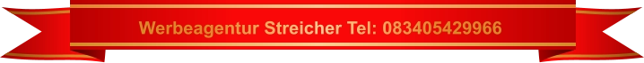 Werbeagentur Streicher Tel: 083405429966